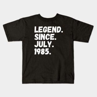 Legend Since July 1985 - Birthday Kids T-Shirt